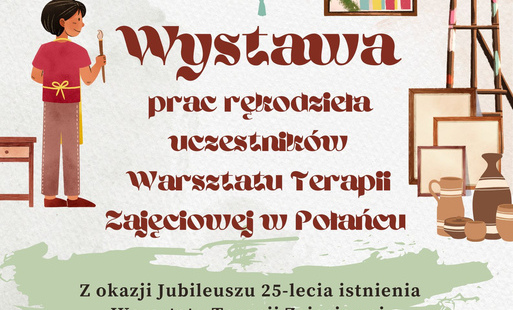 Zdjęcie do Wystawa prac rękodzieła uczestnik&oacute;w Warsztatu Terapii Zajęciowej w Połańcu