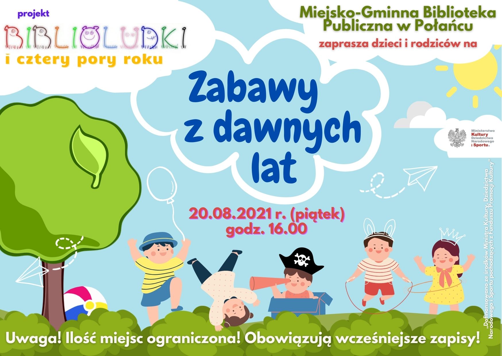 Plakat koloryw zapraszający na wydarzenie Zabawy z dawnych lat w ramach projektu Biblioludki i cztery pory roku, 20 sierpnia 2021 roklu, godzina 16 do 18 pod Biblioteką w Połańcu