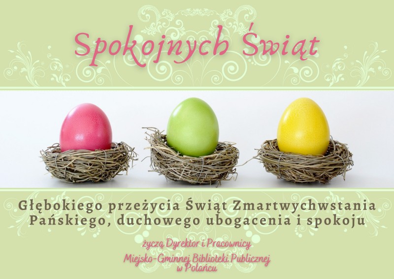 kartka wielkanocna kolorowa, trzy kolorowe pisanki, treść: spokojnych świąt życzą dyrektor i pracownicy Miejko-Gminnej Biblioteki Publicznej w Połańcu